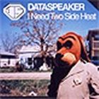 [CD] DATASPEAKER／I Need Two Side Heat