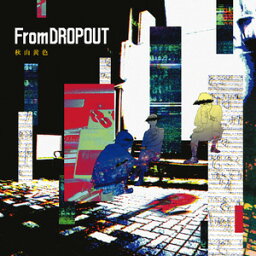 <strong>秋山黄色</strong> / From DROPOUT（初回生産限定盤／CD＋DVD） [CD]