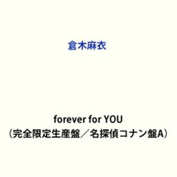 <strong>倉木麻衣</strong> / <strong><strong>for</strong>ever</strong> <strong>for</strong> <strong>YOU</strong>（完全限定生産盤／名探偵コナン盤A） (初回仕様) [CD]