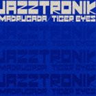 Jazztronik／MADRUGADA／TIGER EYES(CD)