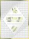 V6/LIVE TOUR 2015 -SINCE 1995〜FOREVER-(初回生産限定A)(DVD)