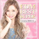あさにゃん(MIX)/EDM BEST SUPER -mixed by DJ あさにゃん-(仮)(CD)