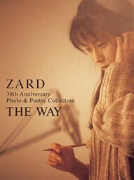 ZARD / ZARD <strong>30th</strong> Anniversary Photo ＆ Poetry Collection 〜THE WAY〜（完全保存版オフィシャルフォト＆ポエトリーブック） [書籍]