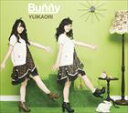 ゆいかおり/Bunny(通常盤/CD+ブルーレイ)(CD)
