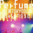 Perfume／結成10周年、メジャーデビュー5周年記念!Perfume LIVE ＠東京ドーム「1 2 3 4 5 6 7 8 9 10 11」（初回限定盤）(DVD) ◆20%OFF！