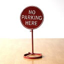 NO PARKING HERE 駐車禁止 看板 スタンド 案内表示 サイン 駐車場 置物 おしゃれ カッコいい 玄関 シャビーアイアンのノーパーキングスタンド