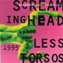 Screaming Headless Torsos / Screaming Headless Torsos 【CD】
