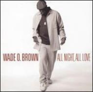 Wade O Brown / All Night All Love 輸入盤 【CD】