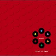 Kind Of Jazz - Acoustic 【CD】