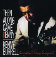 【送料無料】 Kenny Burrell ケニーバレル / Then Along Came Kenny 輸入盤 【CD】