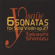 Ysaye イザイ / Sonatas For Solo Violin : 清水高師(Vn) 【CD】