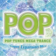 Pop Tunes Mega Trance: Super Expansion Mix 【CD】