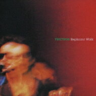 Friction フリクション / Replicant Walk 【CD】