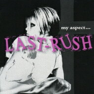 Last-rush / My Aspect 【CD】