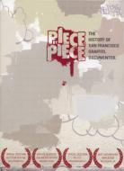 Piece By Piece: The History Ofsan Francisco Graffiti Documented 【DVD】