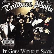 【送料無料】 Trilltown Mafia / It Goes Without Sayin 輸入盤 【CD】