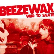 Beezewax / Who To Salute 【CD】