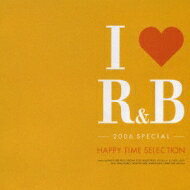 【送料無料】 I Love R & B 2006 Special - Happy Time Selection 【CD】