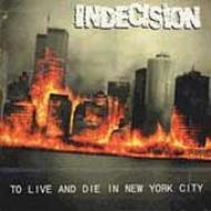 Indecision / To Live & Die In Nyc 輸入盤 【CD】