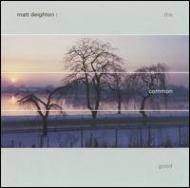 Matt Deighton / Common Good 輸入盤 【CD】