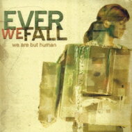 Ever We Fall / We Are But Human 【CD】