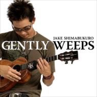 Jake Shimabukuro ジェイクシマブクロ / Gently Weeps 【CD】