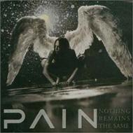 Pain / Nothing Remains The Same 輸入盤 【CD】