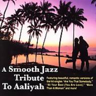 Smooth Jazz Tribute To Aaliyah 輸入盤 【CD】