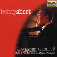 Bobby Short / How's Your Romance 【CD】