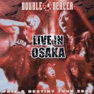 【送料無料】 Double Dealer ダブル ディーラー / Fate & Destiny Tour 2005 Livein Osaka 【CD】