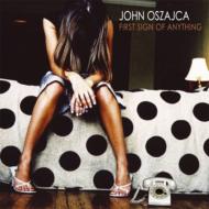 John Oszajca / First Sign Of Anything 輸入盤 【CD】