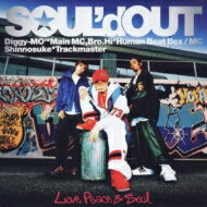 SOUL'd OUT ソールドアウト / Love, Peace & Soul 【CD Maxi】
