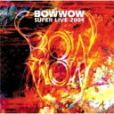 【送料無料】 BOWWOW バウワウ / Super Live 2004 【CD】