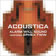 【送料無料】 Alarm Will Sound / Acoustica: Alarm Will Sound Performs Aphex Twin 輸入盤 【CD】