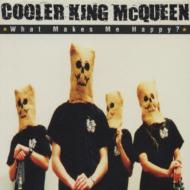 Cooler King Mcqueen / What Makes Me Happy 【CD】