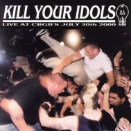 Kill Your Idols / Live At Cbgbs 輸入盤 【CD】