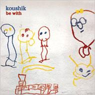 Koushik / Be With 輸入盤 【CD】