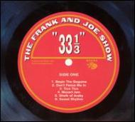 Frank & Joe Show / 33 1 / 3 【CD】