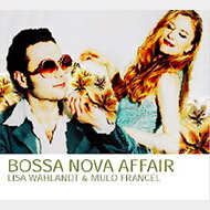 【送料無料】 Lisa Wahlandt / Mulo Francel / Bossa Nova Affair 輸入盤 【CD】