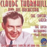 Claude Thornhill クロードソーンヒル / Later Recordings: Crystal Gazer 輸入盤 【CD】