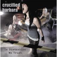 Crucified Barbara / In Distortion We Trust 輸入盤 【CD】