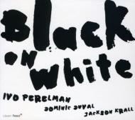 【送料無料】 Ivo Perelman / Black On White 輸入盤 【CD】