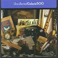 Galaxie 500 ギャラクシーファイブハンドレッド / Uncollected 【CD】