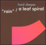 Hard Sleeper / Rain / A Leaf Spiral 輸入盤 【CD】