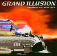 Grand Illusion / Ordinary Just Won't Do 輸入盤 【CD】