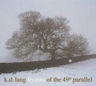 【送料無料】 K.D. Lang ケーディーラング / Hymns Of The 49th Parallel 輸入盤 【CD】