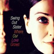 Swing Out Sister スウィングアウトシスター / Where Our Love Grows 輸入盤 【CD】