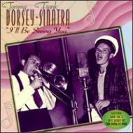 Frank Sinatra / Tommy Dorsey / I'll Be Seeing You 輸入盤 【CD】
