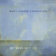 Mary Chapin Carpenter / Between Here And Gone 輸入盤 【CD】