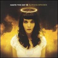 Haste The Day / Burning Bridges 輸入盤 【CD】